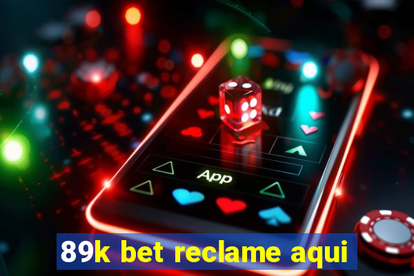 89k bet reclame aqui